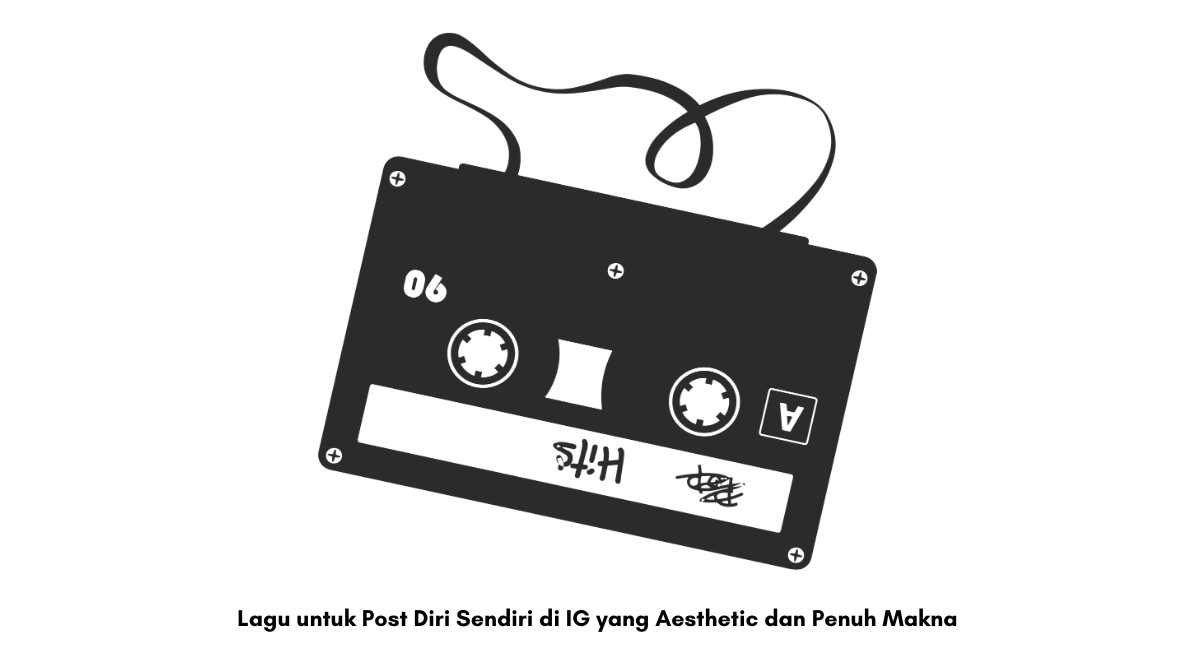 Lagu untuk Post Diri Sendiri di IG yang Aesthetic dan Penuh Makna